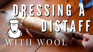 How to dress a distaff with wool for handspinning yarn