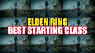 Elden Ring Best Starting Class I Made Every Class The Best