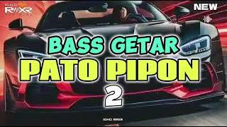 × BASS GETAR   PATO PIPON 2 REMIX NEW.  Igho Rmxr 