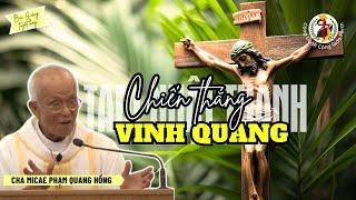 Tam Nhật Thánh  Chiến Thắng Vinh Quang  Bài giảng Cha Phạm Quang Hồng