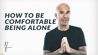 How to Be Comfortable Being Alone  Robin Sharma