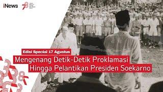 Kilas Balik Kemerdekaan RI Detik-detik Proklamasi 1945 hingga Pelantikan Presiden Soekarno