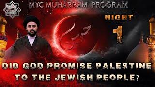 Night 1 - Did God Promise Palestine To The Jewish People? - Sayed Ahmed Qazwini  Muharram 20241446