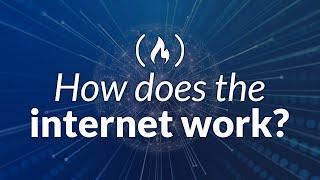 How does the internet work? Full Course