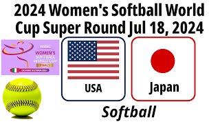 2024 Jul 18 - Softball - USA vs Japan - 2024 Womens Softball World Cup Super Round - 20240718