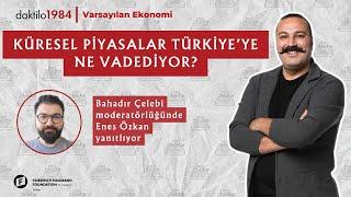 Küresel Piyasalar Türkiye’ye Ne Vadediyor?  Enes Özkan & Bahadır Çelebi  Varsayılan Ekonomi S2#4