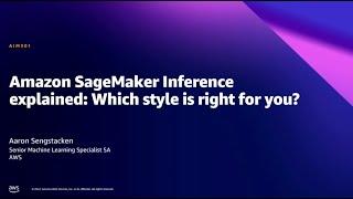 AWS Summit DC 2022 - Amazon SageMaker Inference explained Which style is right for you?