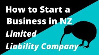 Limited Liability Company in NZ Explained in 2024.  How to Start a Business in New Zealand.