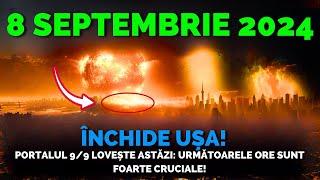 Vine 8 Septembrie 2024 Portalul 99 Se Deschide Acum Următoarele Ore Sunt Foarte Cruciale