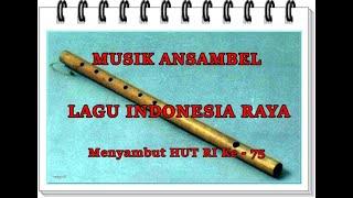 ANSAMBEL SERULING  LAGU INDONESIA RAYA