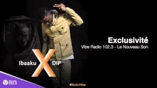 Dip Doundou Guiss x Ibaaku - Exclu Vibe Radio