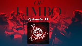 OF LIMBO - MAPS Podcast Episode 11