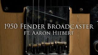 1950 Fender Broadcaster ft. Aaron Hiebert