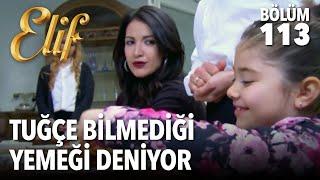 Tuğçe Bilmediği Yemeği Tadıyor  Elif 113. Bölüm