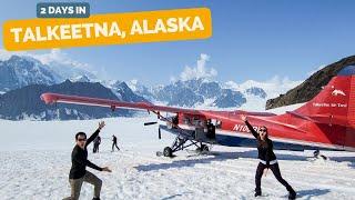 2 days in Talkeetna Alaska - Flightseeing to Denali breweries and more