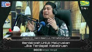 Berdakwah Untuk Meluruskan Jika Terdapat Kekeliruan  - Ustadz Dr. Helmi Basri Lc. MA