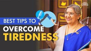 Best Tips You should follow to Overcome Tiredness  Dr. Hansaji Yogendra