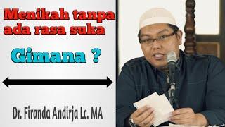  Menikah tanpa ada rasa suka ?  Dr. ustad Firanda Andirja MA