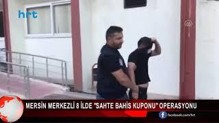 Mersin merkezli 8 ilde sahte bahis kuponu operasyonu