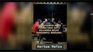 VIDEO 11 MERTUA MAIZA KEBAHAGIAAN AKAN TERASA SAAT SATU KELUARGA BESAR BERKUMPUL BERSAMA