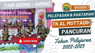 Pelepasan & Khataman TK Al Muttaqin Th. Ajaran 20222023 - Bag 7 - TARI GIRING - GIRING
