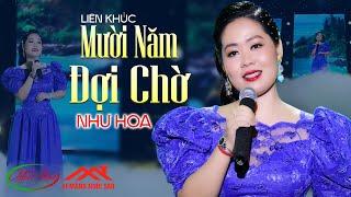 Liên Khúc Nhạc Vàng Xưa Mười Năm Đợi Chờ - Như Hoa  Tuyển Chọn Những Ca Khúc Đặc Sắc Hay Nhất