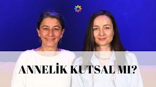 Annelik kutsal mı?