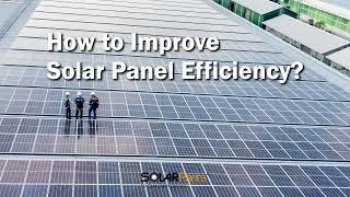 How to Improve Solar Panel Efficiency?