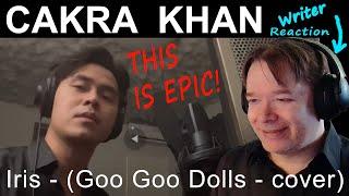 CAKRA KHAN - Iris -  Goo Goo Dolls cover  - WRITER FIRST reaction - Reaksi pertama penulis