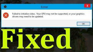 How To Fix OBS - Failed To Initialize Video. Your GPU May Not Be Supported - Windows 1088.17