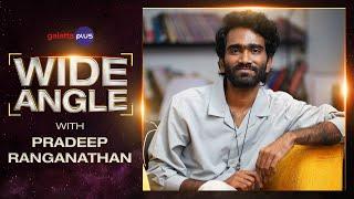 Pradeep Ranganathan Interview With Baradwaj Rangan  Wide Angle  AGS Entertainment  #LoveToday