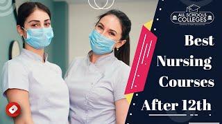 List of Top Nursing  Courses after 12th Best Job Oriented Course Highest Paid Career Salary