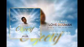 Bouba buzz - LOVE DOUMA  Mixtape Objectif 