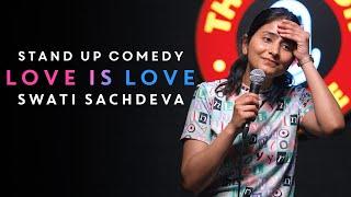 Love is Love  Stand-up comedy by Swati Sachdeva