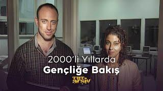 2000li Yıllarda Gençliğe Bakış  TRT Arşiv