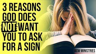God Does NOT Want You to Ask for a Sign When . . .