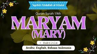 QS19. MARYAM + Subtitle Terjemahan  #Murottal Quran Merdu oleh Abdullah al-Khalaf