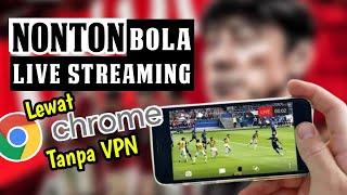 Cara Nonton Live streaming Bola Tanpa VPN di HP