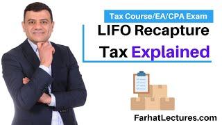 LIFO Recapture Tax Explained.  CPA Exam