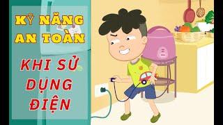 DẠY CON CÁCH SỬ DỤNG ĐIỆN AN TOÀN  KỸ NĂNG AN TOÀN CHO BÉ