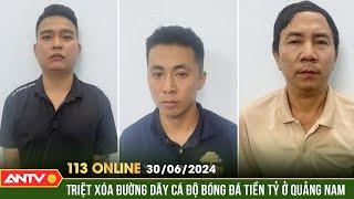 Bản tin 113 online ngày 306 Bắt 3 đối tượng cá độ bóng đá qua mạng với số tiền 1 tỷ đồng  ANTV