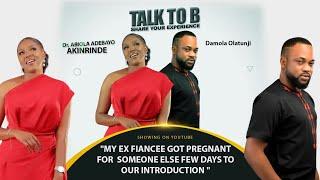 MY EX FIANCEE GOT PREGNANT FOR SOMEONE ELSE FEW DAYS TO OUR INTRODUCTION - TALK-TO-B EPISODE 74