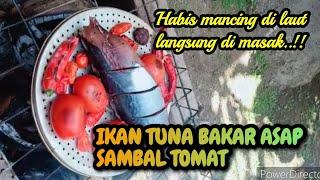 Habis mancing di laut langsung dimasakIKAN TUNA BAKAR ASAP