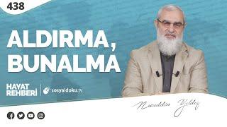 ALDIRMA BUNALMA  Hayat Rehberi-Nureddin Yıldız 438. Ders