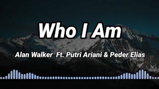 Who I Am - Alan Walker Ft. Putri Ariani & Peder Elias Lyrics music