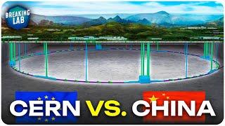 CERN vs. China – Der größte Teilchenbeschleuniger der Welt