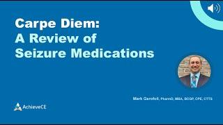 Carpe Diem A Review of Seizure Medications  – 1 CE – Live Webinar on 061324