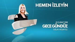 Gece Gündüz 5 Şubat 2018