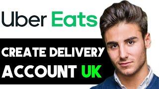 HOW TO CREATE UBER EATS DELIVERY ACCOUNT IN UK 2024 FULL GUIDE