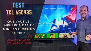 Test TV C935  le meilleur des TV UHD MiniLED de TCL  Malgré ses bugs